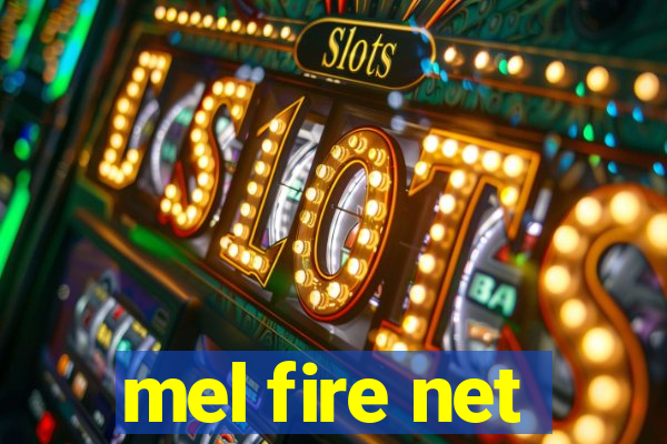 mel fire net